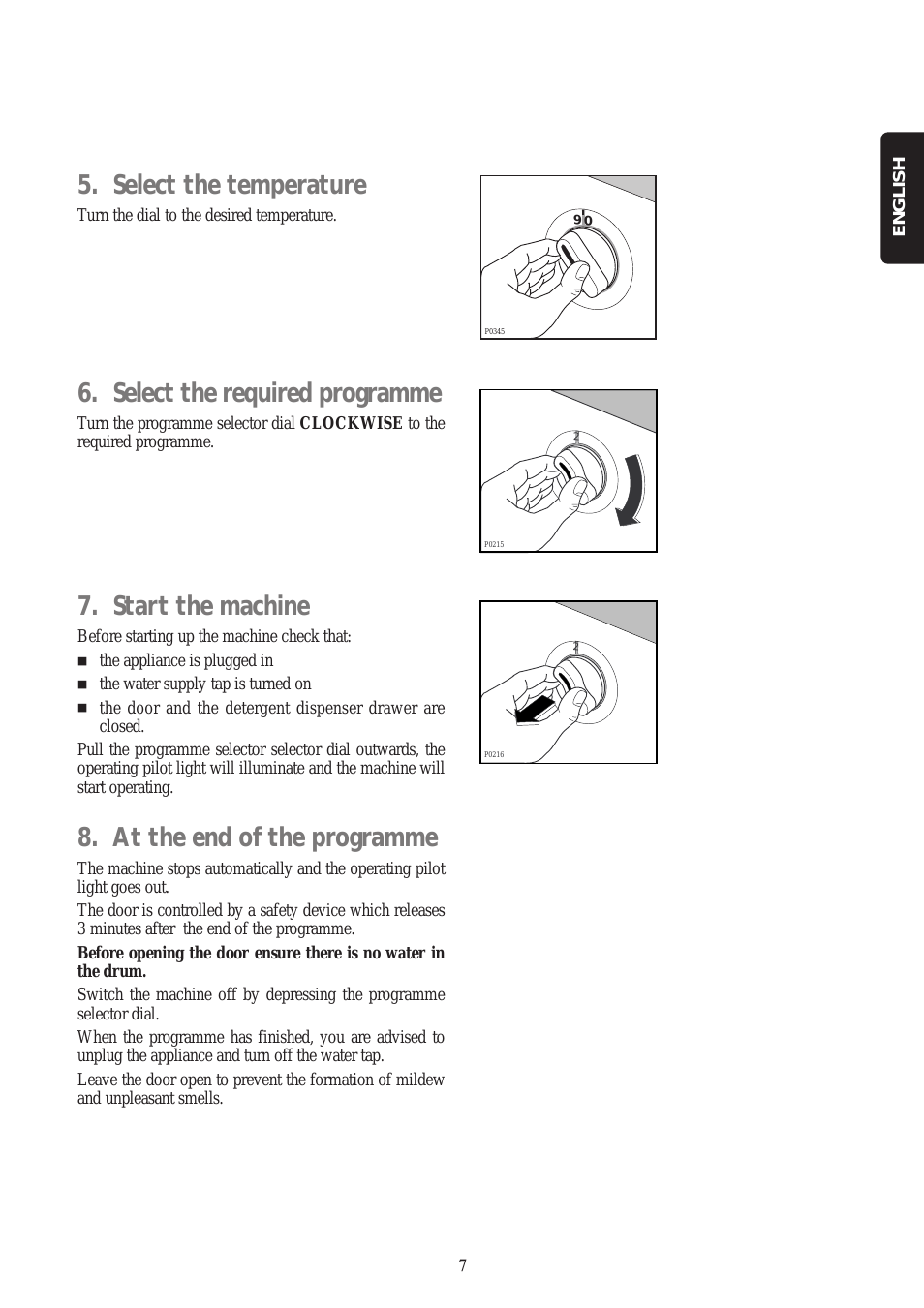 Select the temperature, Select the required programme, Start the machine
