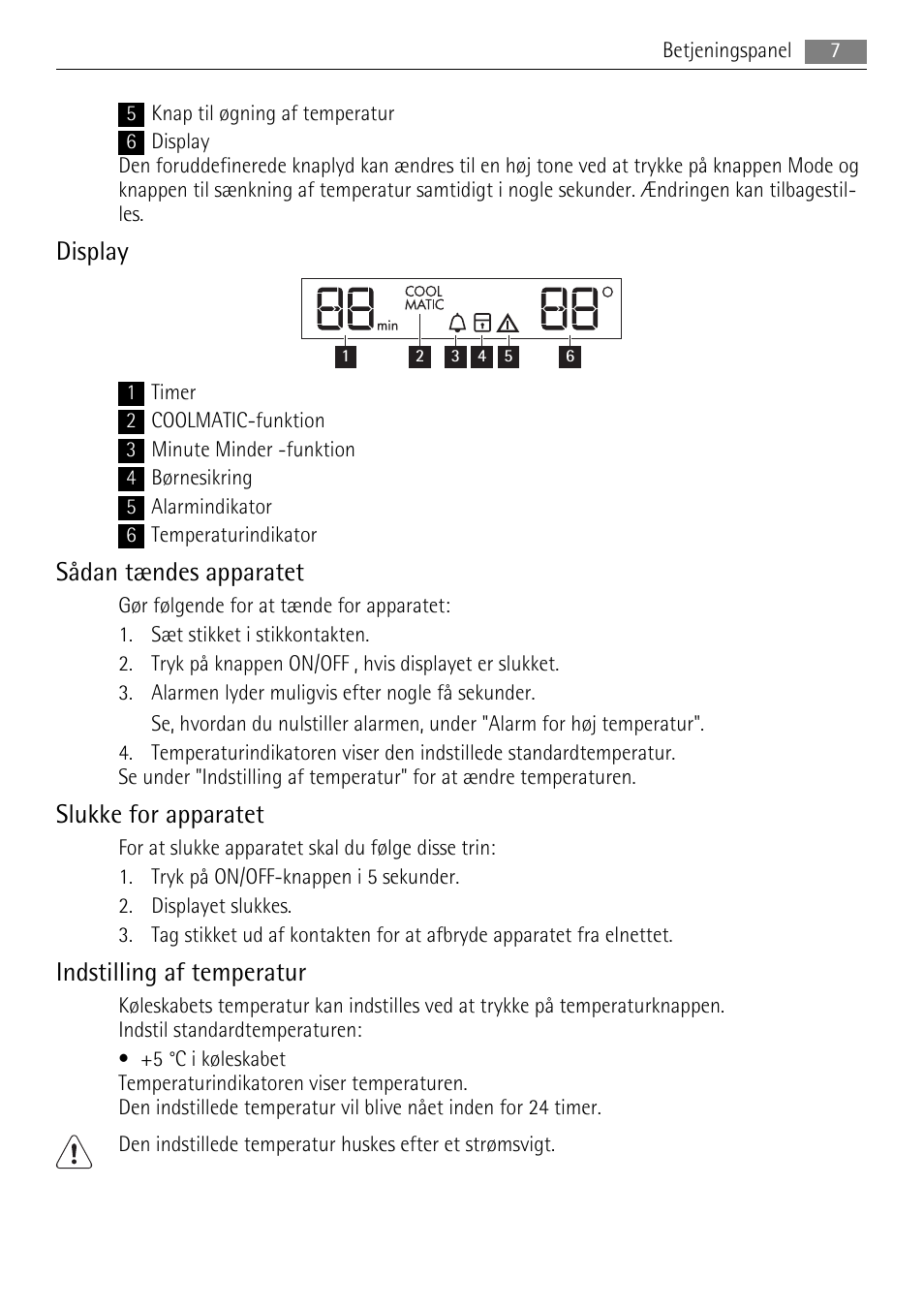 Display, Sådan tændes apparatet, Slukke for apparatet